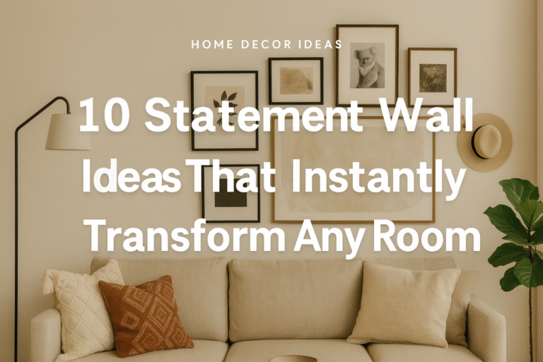 10 Statement Wall Ideas to Instantly Transform Any Room