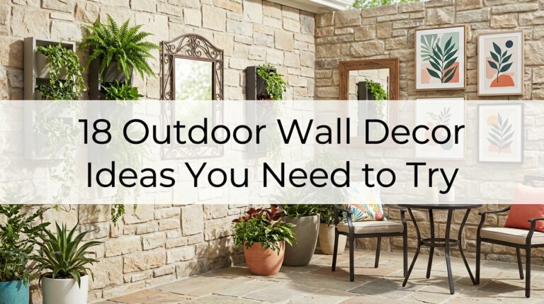 18 Outdoor Wall Decor Ideas You Need to Try for a More Inviting Outdoor Space