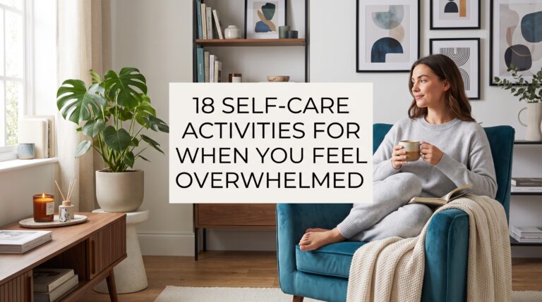 18 Self-Care Activities for When You Feel Overwhelmed